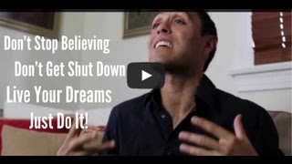 Don't Stop Believing, Don't Get Shut Down, Live Your Dreams - JUST DO IT !!! - JRCTv