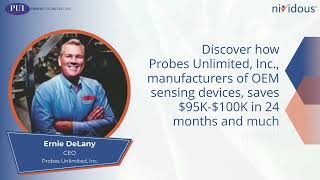 Probes Unlimited Inc. saves $95K to $100K in just 24 months using Nividous Platform