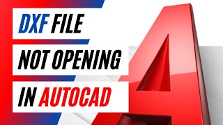How To Fix A DXF File Not Opening In AutoCAD