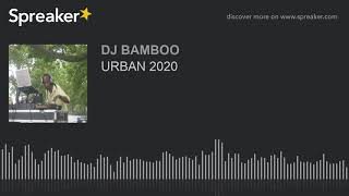 URBAN 2020 (made with Spreaker)