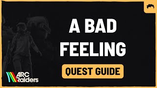 ARC Raiders - "A Bad Feeling" quick guide