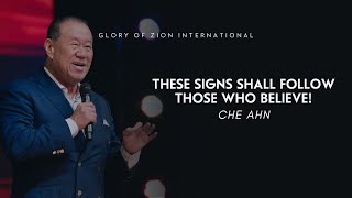 These Signs Shall Follow Those Who Believe! | Che Ahn