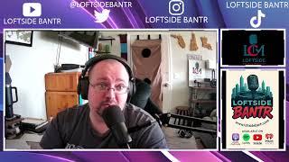 Upcoming Loftside Banter Shows- July 4th 2025