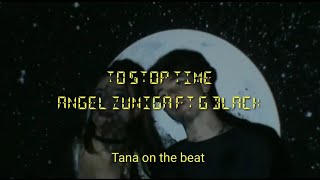 ANGEL ZUNIGA FT G BLACK - TO STOP TIME (VISUALIZER)