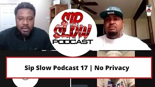 Sip Slow Podcast 17 | No Privacy