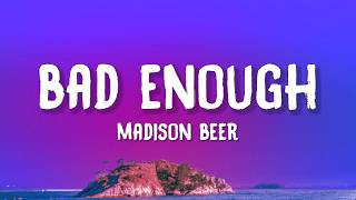 Madison Beer - bad enough (Lyrics)