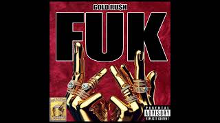 Gold Ru$h - Fuk [Official Audio]