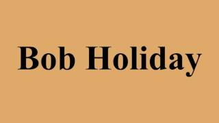 Bob Holiday