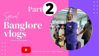 BANGLORE VLOG PART 2  @princebkumavat2438 ( Om prakash ji ne Bhavya Swagat #princebkumavat  #singer