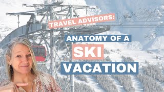 Anatomy of a Ski Trip - For Travel Advisors