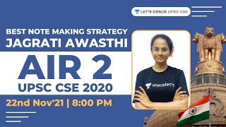 Note Making Strategy by Jagrati Awasthi | AIR 2 UPSC CSE 2020 Topper | 22nd Nov'21 at 8 PM
