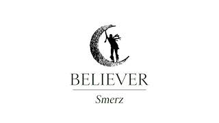 Smerz - Believer