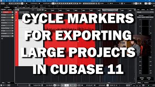 Cubase 11 Tutorial - How to Use Cycle Markers for Exporting HUGE Projects