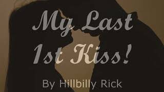 My Last First Kiss?  with Hillbilly Rick