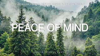 Peace Of Mind: Soaking Piano Worship & Prayer with Scriptures & Nature Scene 🌿 Inspirational CKEYS