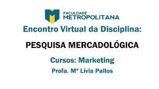 Encontro Virtual   Pesquisa Mercadológica   Profa  Lívia 17 08 2023