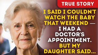 I Said I Couldn’t Watch The Baby That Weekend — I Had A Doctor’s Appointment. But My Daughter Said
