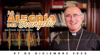 La Alegría del Evangelio | Domingo 07 de dicembre 2025