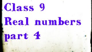 Class 9 maths Real numbers part 4