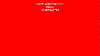 HAPPY MOTHERS DAY FROM CLIFF NOTES!!