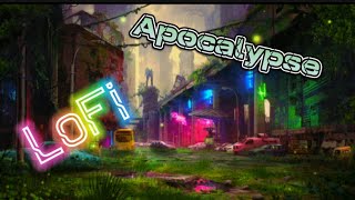 Left Behind || Post-Apocalyptic LOFI