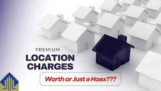 PLC of Prime Real Estate - Why You Must check this before you pay any premium location charges???