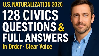 128 CIVICS QUESTIONS & FULL ANSWERS for U.S. Citizenship Interview 2026 (In Order, Clear Voice)