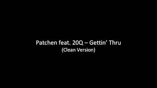 Patchen feat. 20Q - Gettin' Thru [DnB, 2012] (Clean Version)