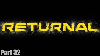 RETURNAL - Gameplay Walkthrough Part 32