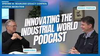 Episode 14: Seamless Legacy Control System Migration | Innovating the Industrial World