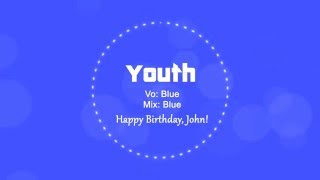 [Blue] Youth [Happy Belated Birthday, John!]