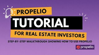 Propelio Tutorial for Real Estate Investors — Step-by-step walkthrough showing how to use Propelio