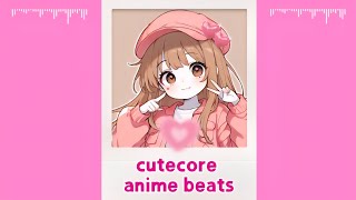 💖 Cutecore Anime Beats 💗 sweet & upbeat & kawaiimusic