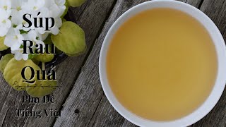Crystal Clear Homemade Vegetable Stock (Nước Súp Rau Quả Trong Vắt)