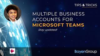 Multiple Business Accounts for Microsoft Teams