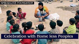 Celebration with Home less Children's and Peoples | Spread Love Foundation | #happiness #spreadlove