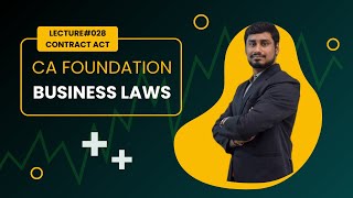 Contract Act | CA Foundation-Business Law | Lecture #028