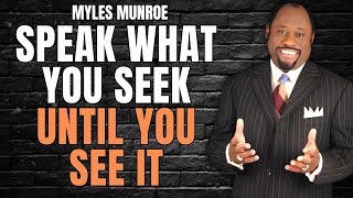 SPEAK IT INTO BEING: YOUR WORDS ARE BUILDING YOUR WORLD | Myles Munroe Kingdom Secrets