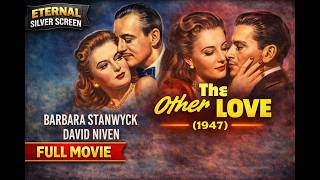 The Other Love (1947) | Barbara Stanwyck | David Niven | Classic Romantic Drama | Full Movie