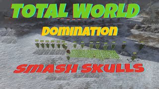 Total world Domination! Smash Skulls!
