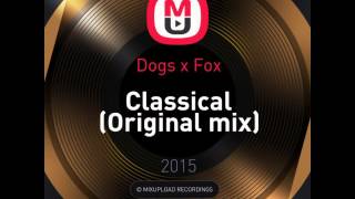 Mixupload Presents: Dogs x Fox - Classical (Original mix)