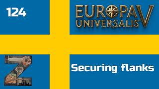 EU5 | Sweden | Ep124: Securing flanks