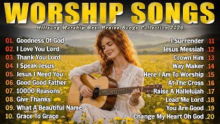 GOODNESS OF GOD - New Worship Songs 2026, Christian Music Collection, Best Praise And Worship Songs