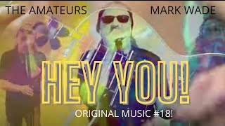 "Hey You!" BY "THE AMATEURS"  With The Associate-MARK WADE  #metalheadhippie #18
