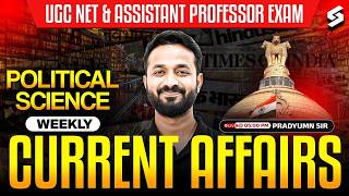 UGC NET & Assistant Professor Political Science Weekly Current Affairs | UGC NET Current Affairs