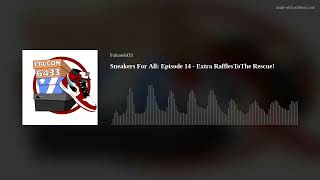 Sneakers For All: Episode 14 - Extra RafflesToThe Rescue!