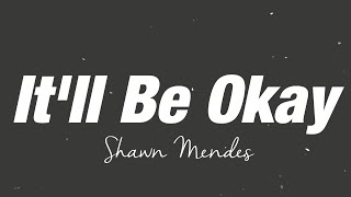 Shawn Mendes - It’ll Be Okay (Lyrics)