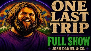 ONE LAST TRIP • FULL SHOW • Josh Daniel & Co. Live