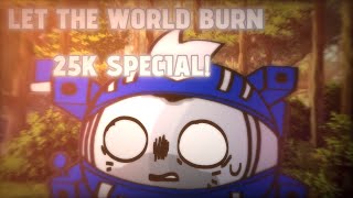 LET THE WORLD BURN! / SOLARBALLS / 25K SPECIAL!!
