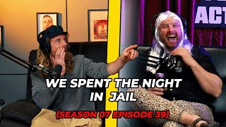 We Spent The Night In Jail (Season 07 Episode 39)